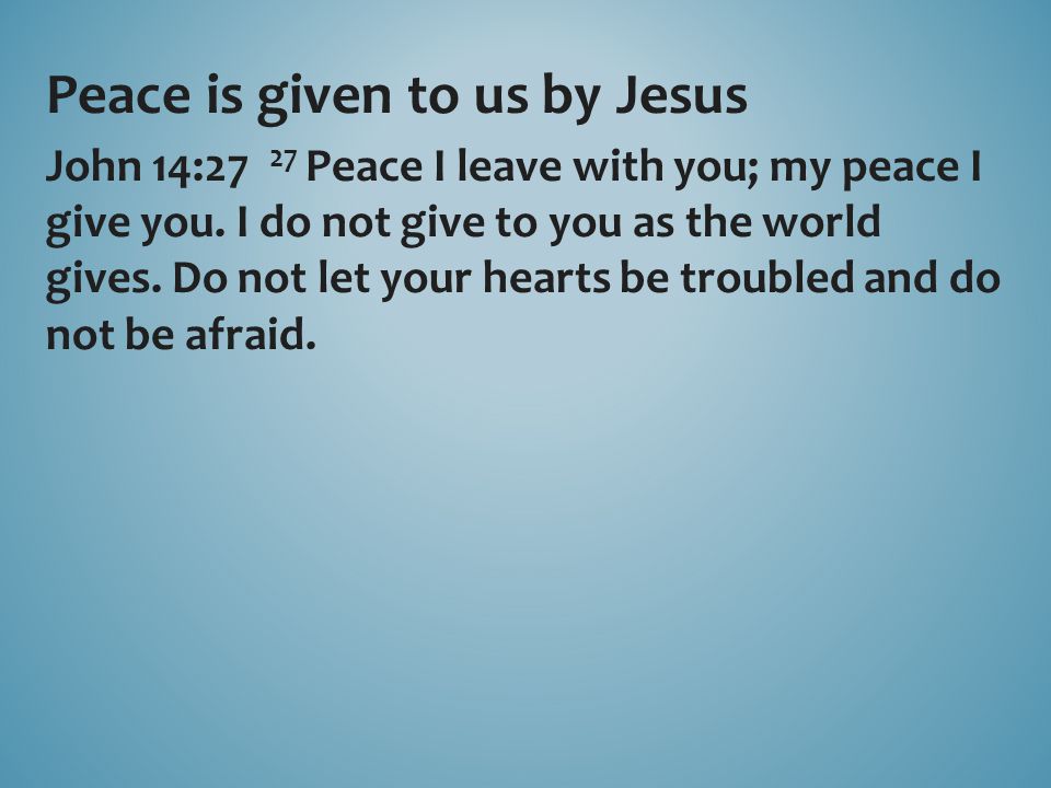 Peace is given to us by Jesus