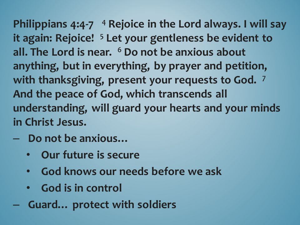 Philippians 4:4-7 4 Rejoice in the Lord always
