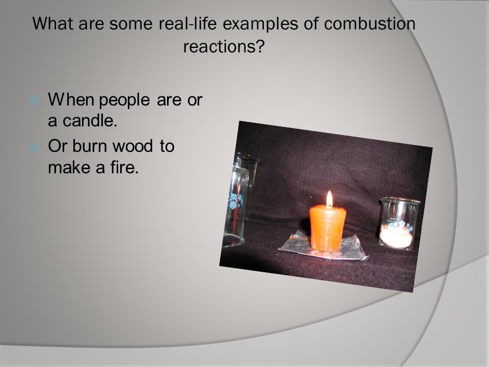 What are some real-life examples of combustion reactions