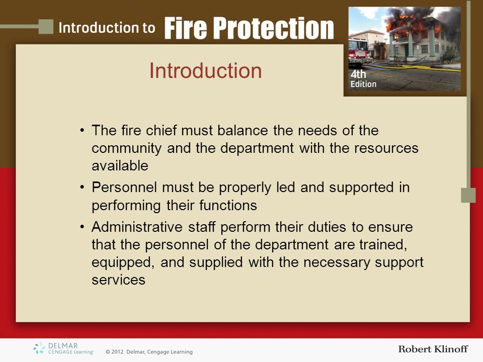 Introduction The fire chief must balance the needs of the community and the department with the resources available.