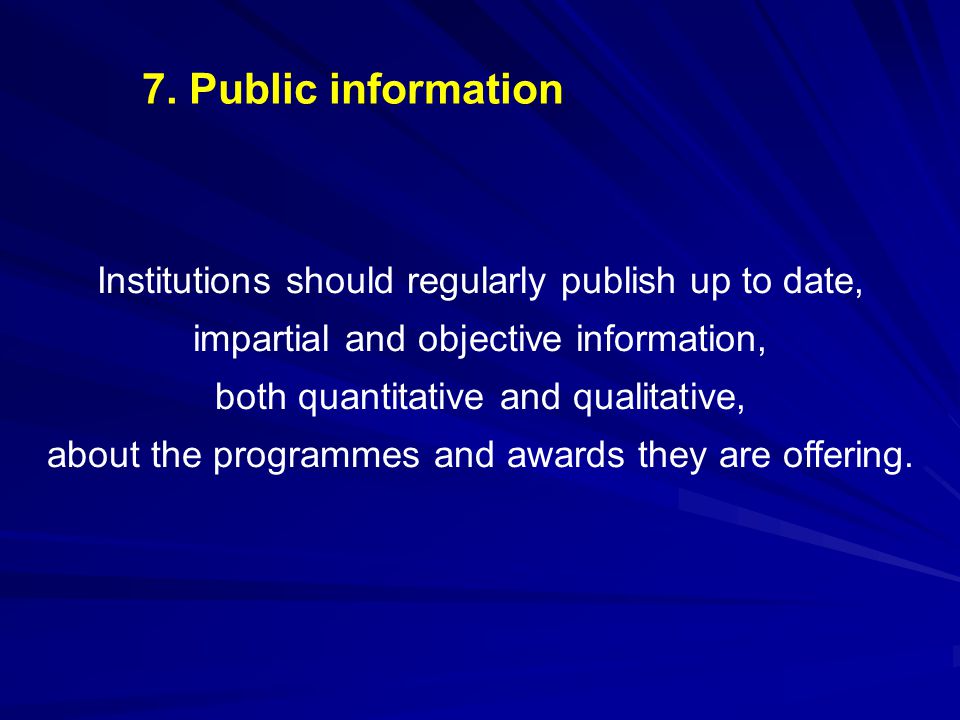 7. Public information Institutions should regularly publish up to date, impartial and objective information,