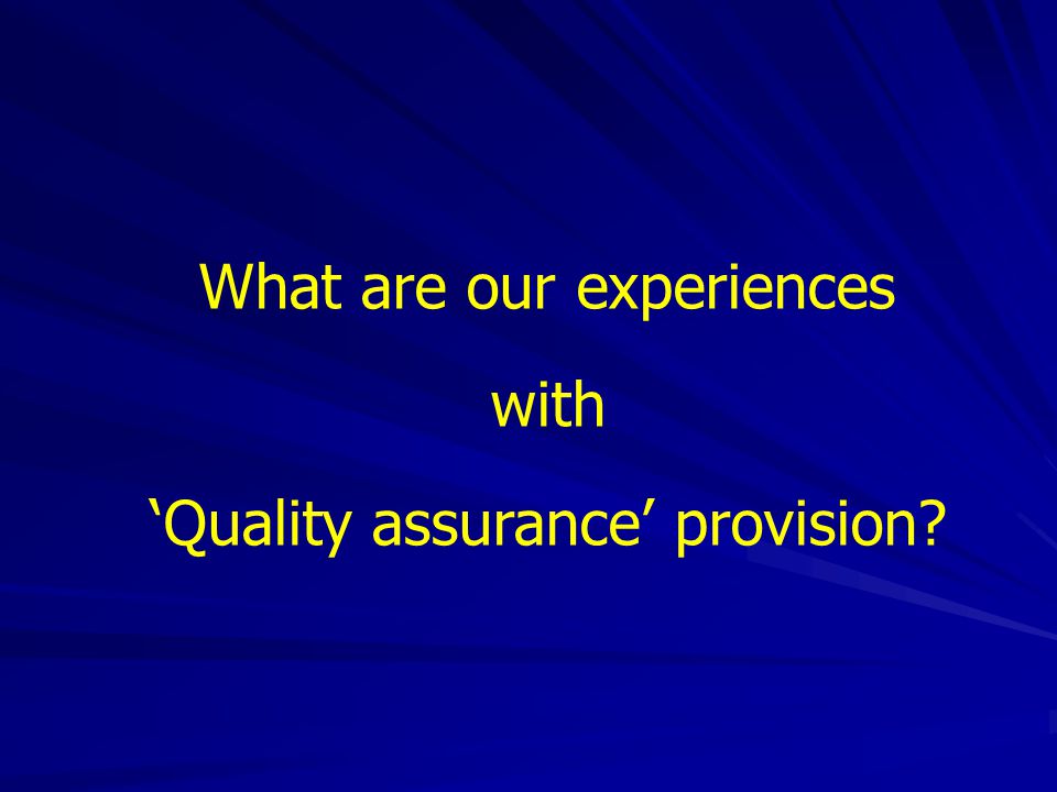 What are our experiences with ‘Quality assurance’ provision