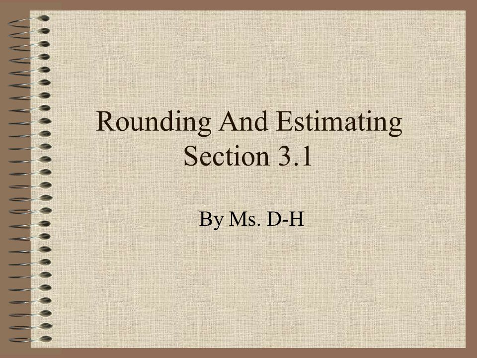 Rounding And Estimating Section 3.1