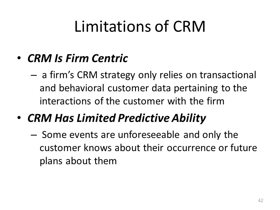 Limitations of CRM CRM Is Firm Centric