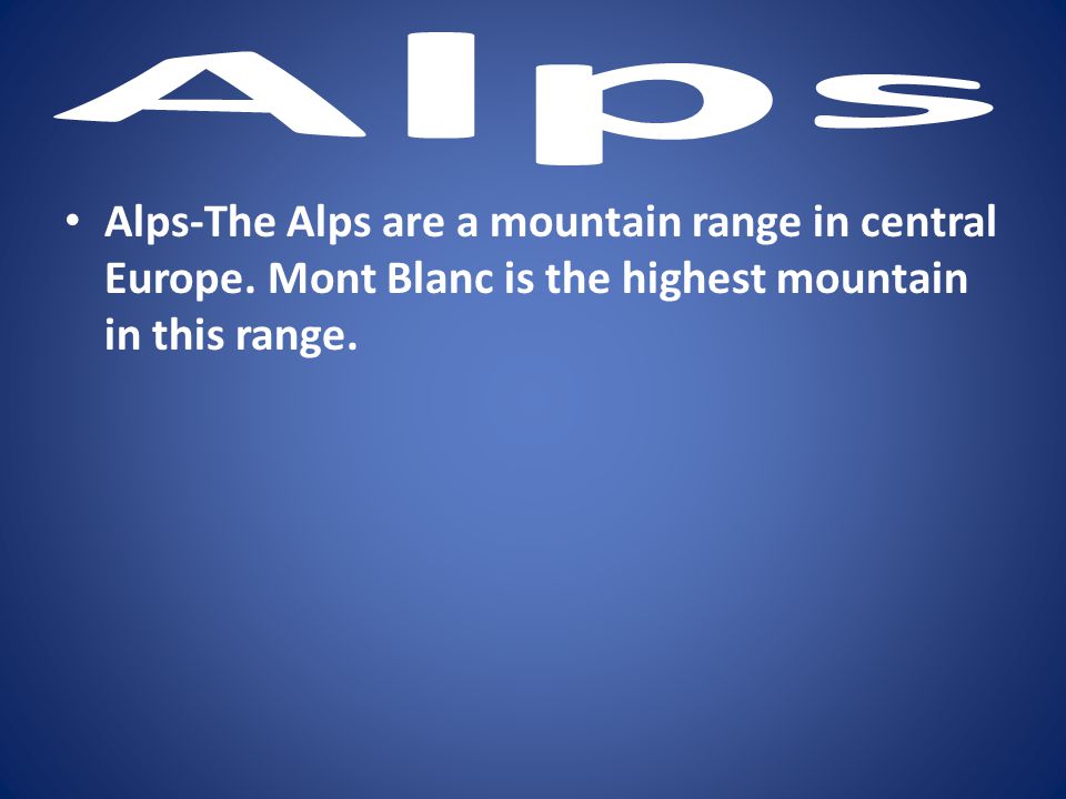 Alps Alps-The Alps are a mountain range in central Europe.