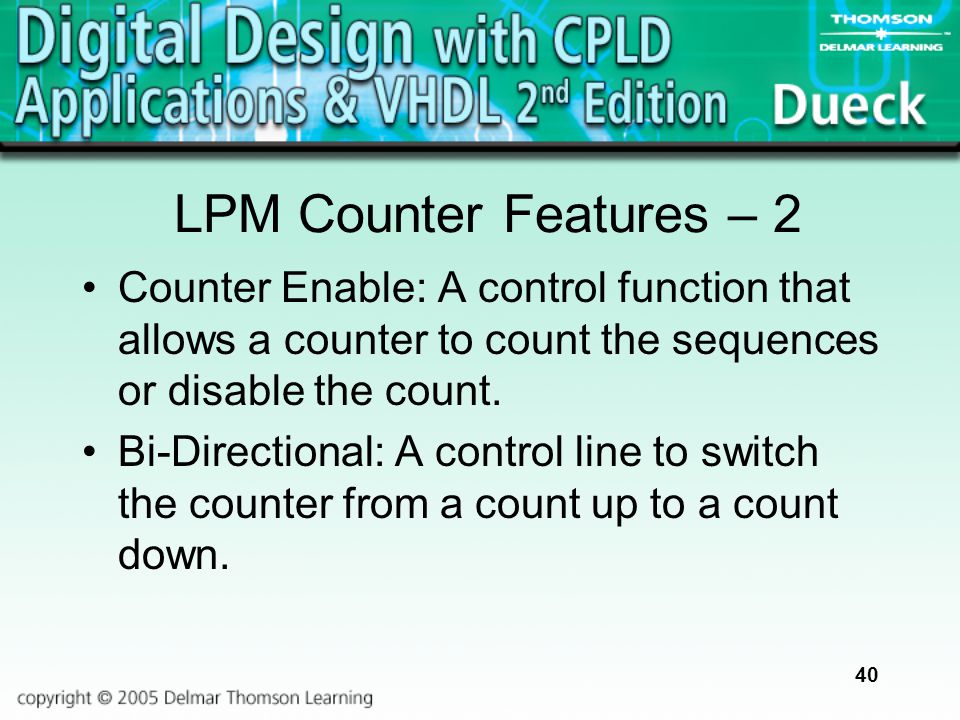 LPM Counter Features – 2 Counter Enable: A control function that allows a counter to count the sequences or disable the count.