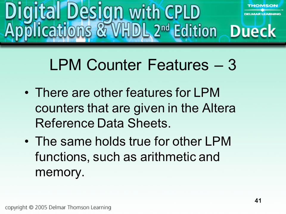 LPM Counter Features – 3 There are other features for LPM counters that are given in the Altera Reference Data Sheets.