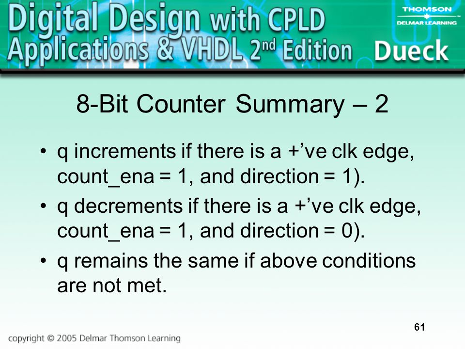 8-Bit Counter Summary – 2 q increments if there is a +’ve clk edge, count_ena = 1, and direction = 1).