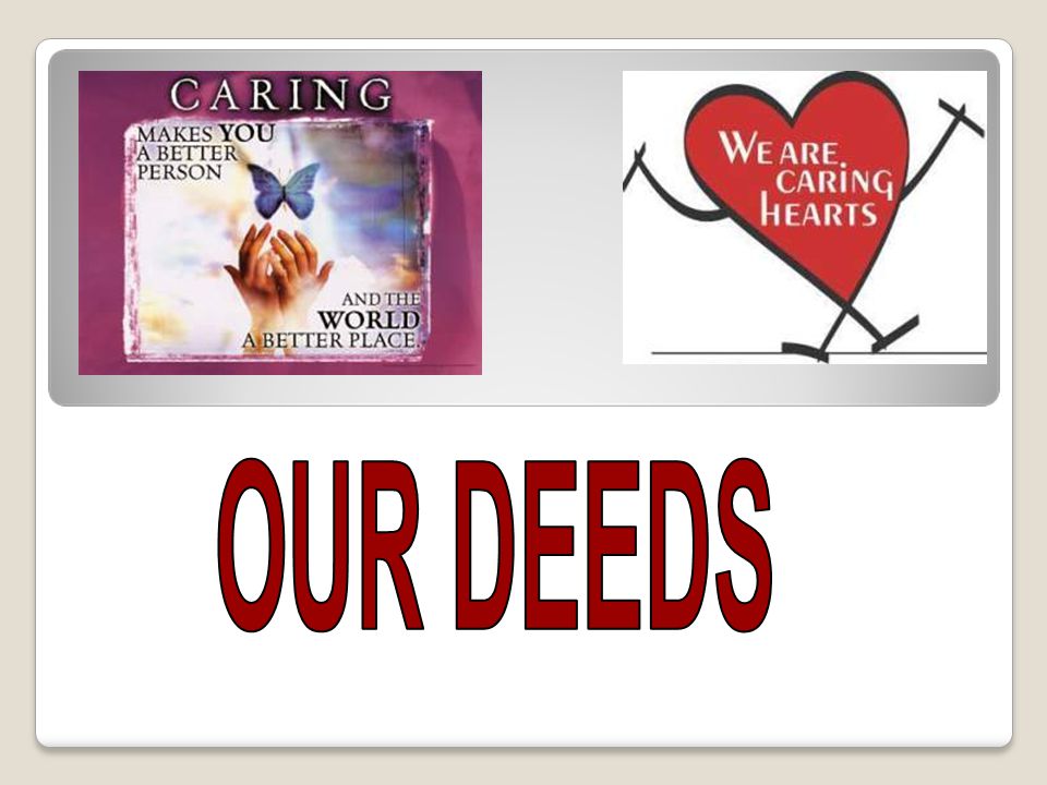 OUR DEEDS