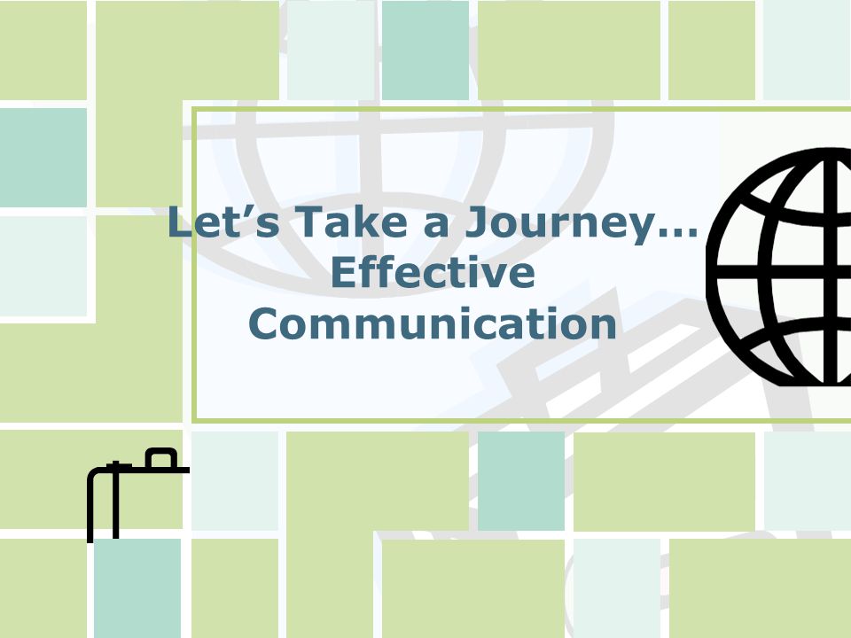 Let’s Take a Journey… Effective Communication