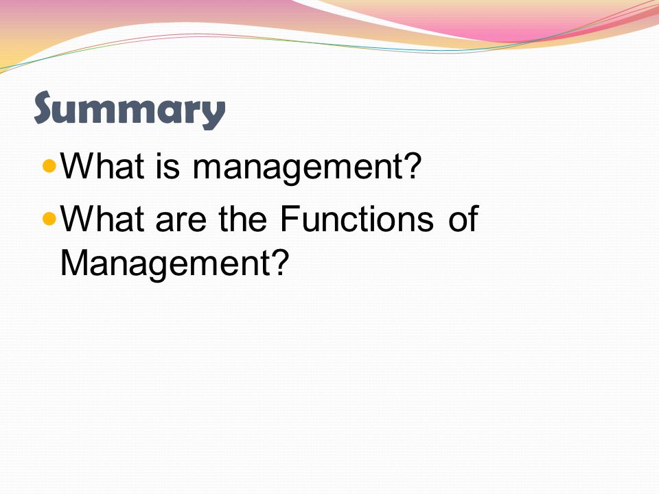 Summary What is management What are the Functions of Management