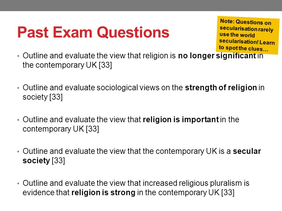 Past Exam Questions Note: Questions on secularisation rarely use the world secularisation! Learn to spot the clues…
