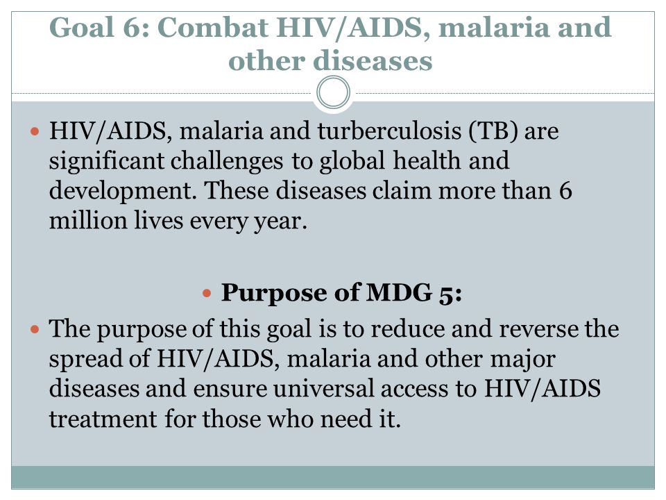 Goal 6: Combat HIV/AIDS, malaria and other diseases