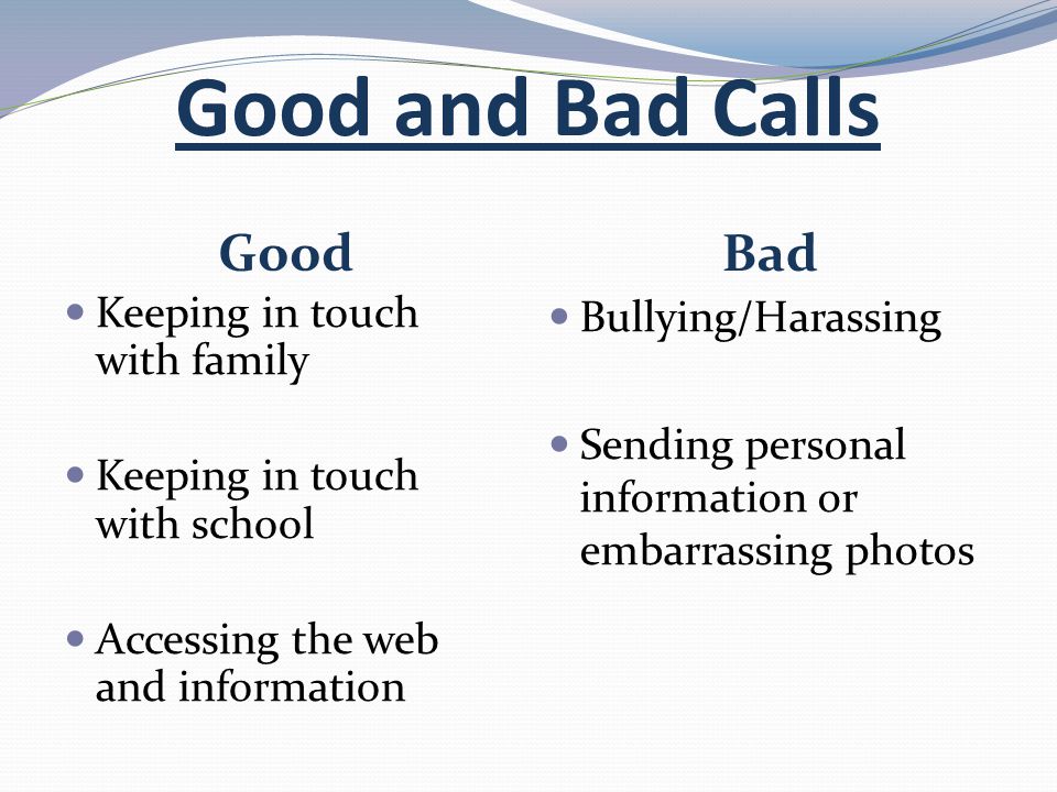 Good and Bad Calls Good Bad Keeping in touch with family