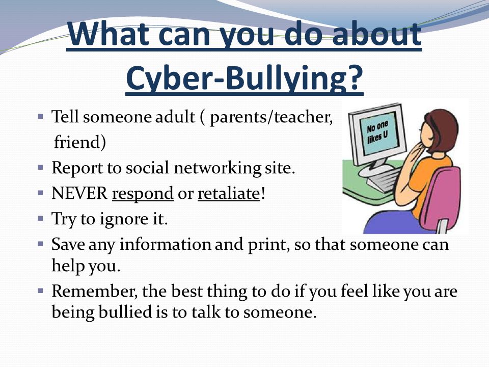 What can you do about Cyber-Bullying