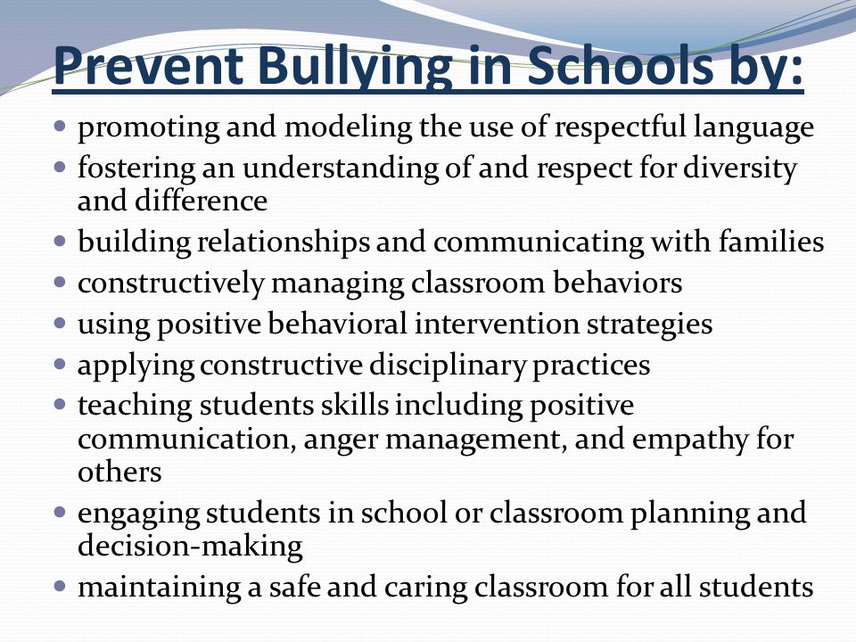 Prevent Bullying in Schools by: