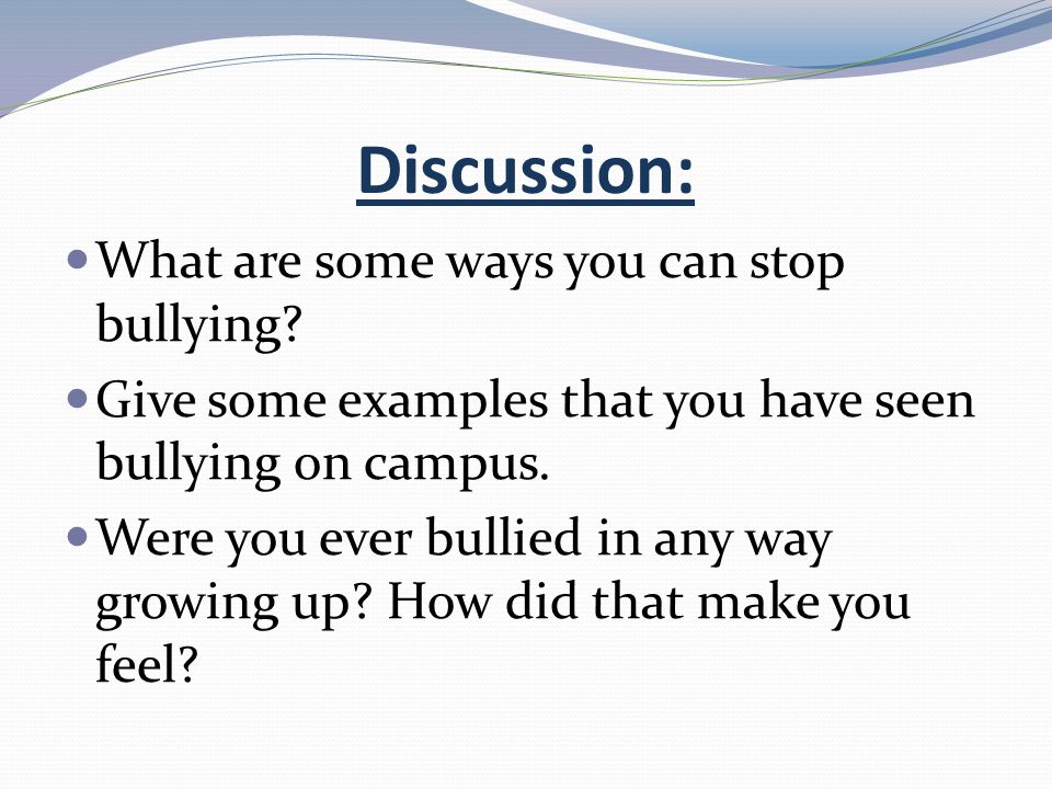 Discussion: What are some ways you can stop bullying