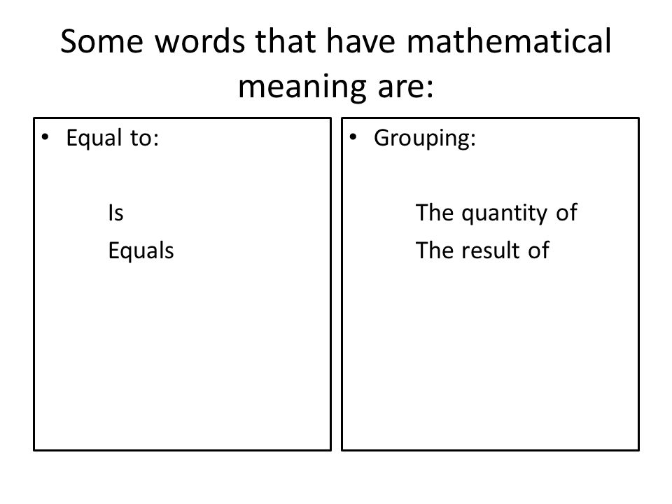 Some words that have mathematical meaning are: