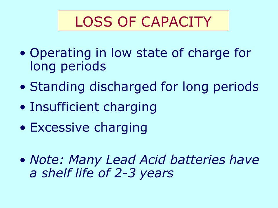 LOSS OF CAPACITY Operating in low state of charge for long periods