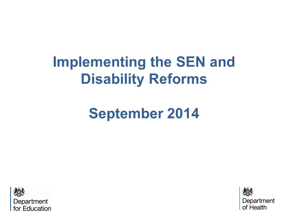 Implementing the SEN and Disability Reforms September 2014