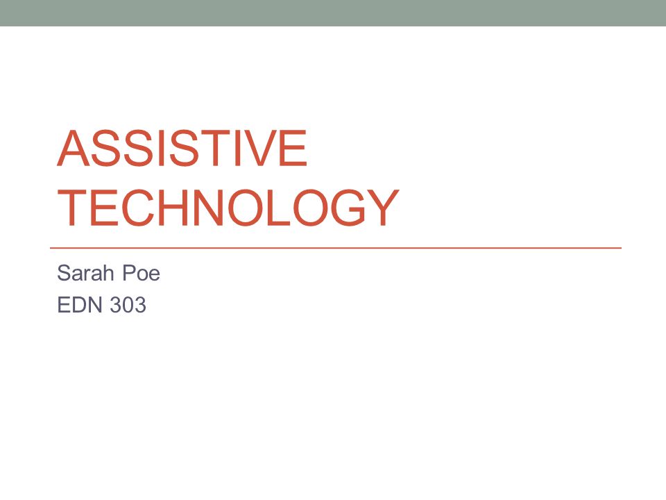 Assistive Technology Sarah Poe EDN 303