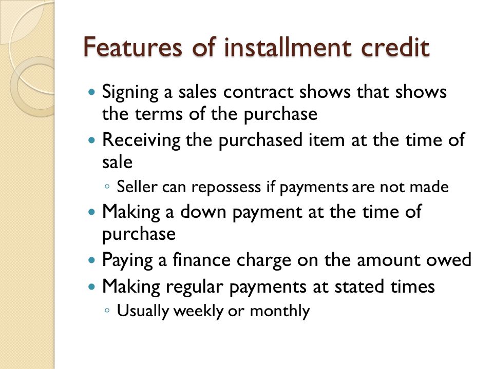Features of installment credit
