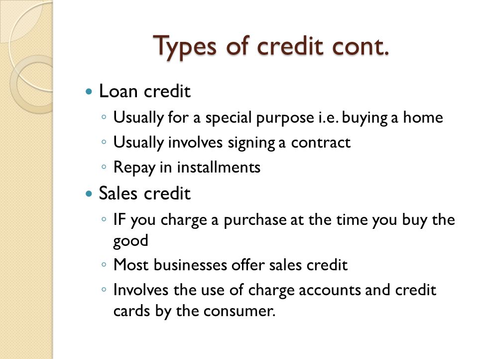 Types of credit cont. Loan credit Sales credit