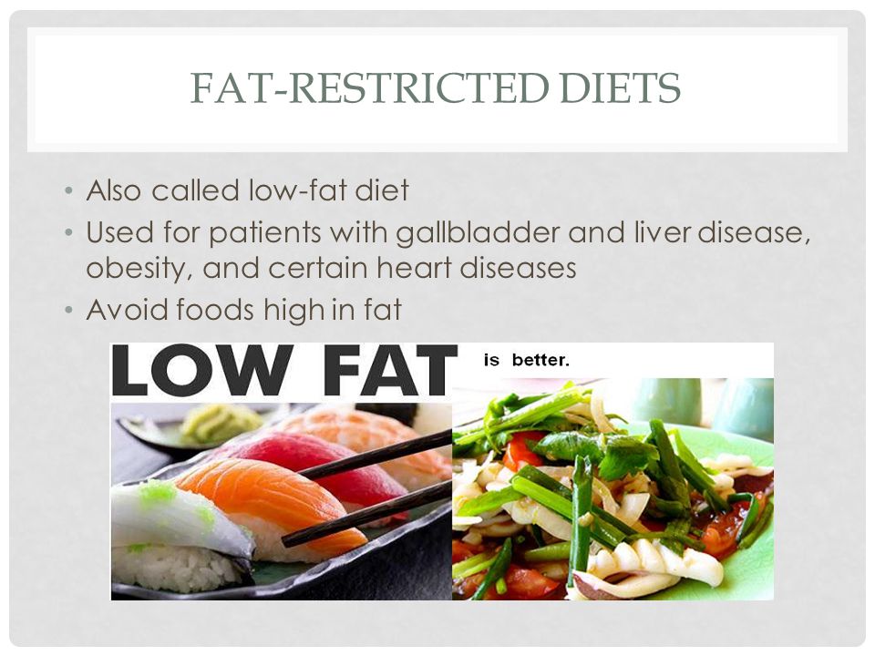 Fat-Restricted Diets Also called low-fat diet