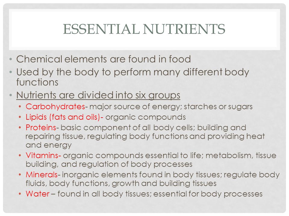 Essential Nutrients Chemical elements are found in food