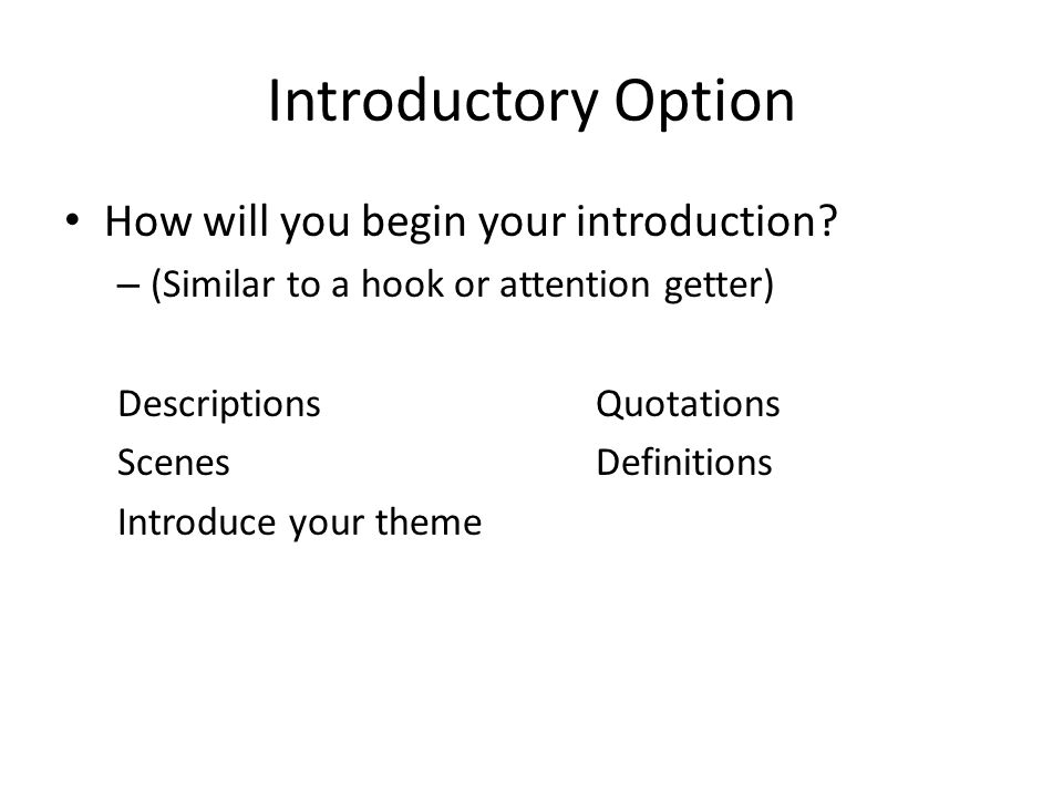 Introductory Option How will you begin your introduction