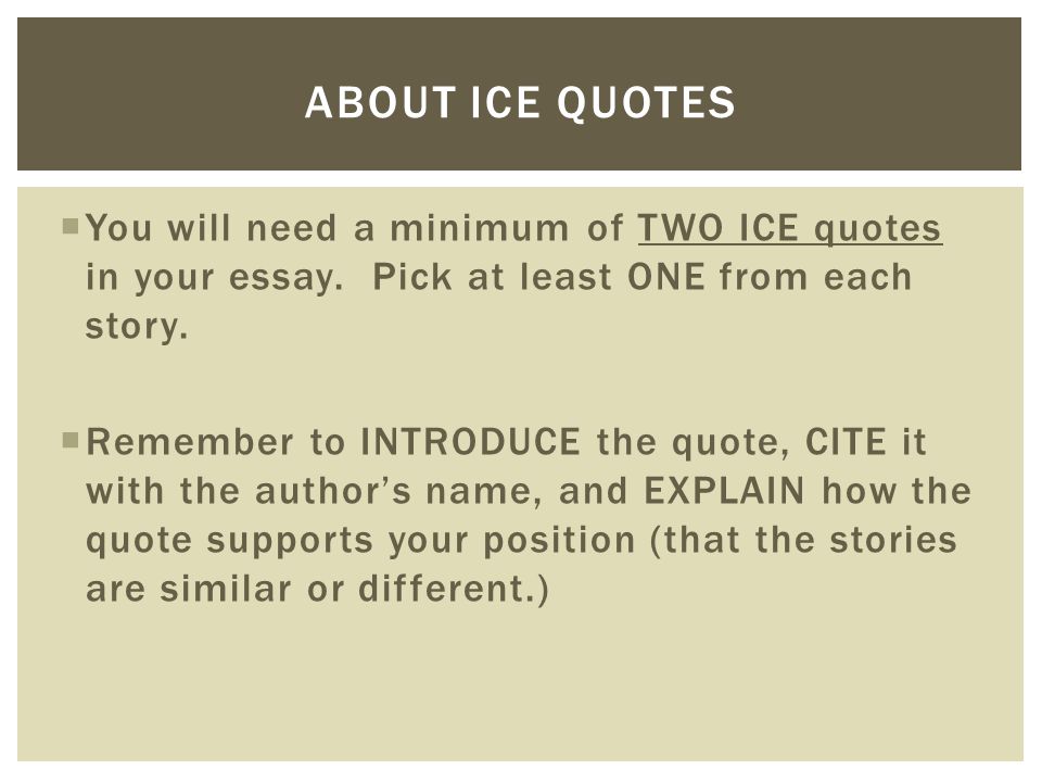 About ice quotes You will need a minimum of TWO ICE quotes in your essay. Pick at least ONE from each story.