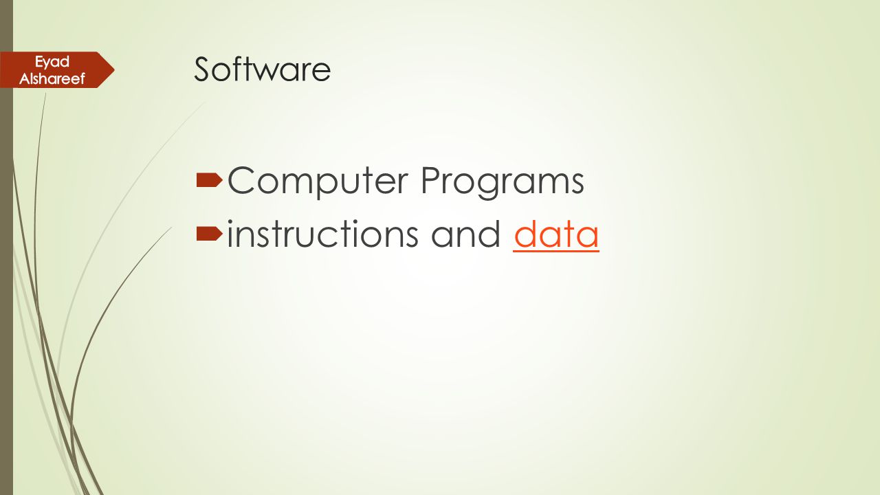 Software Eyad Alshareef Computer Programs instructions and data