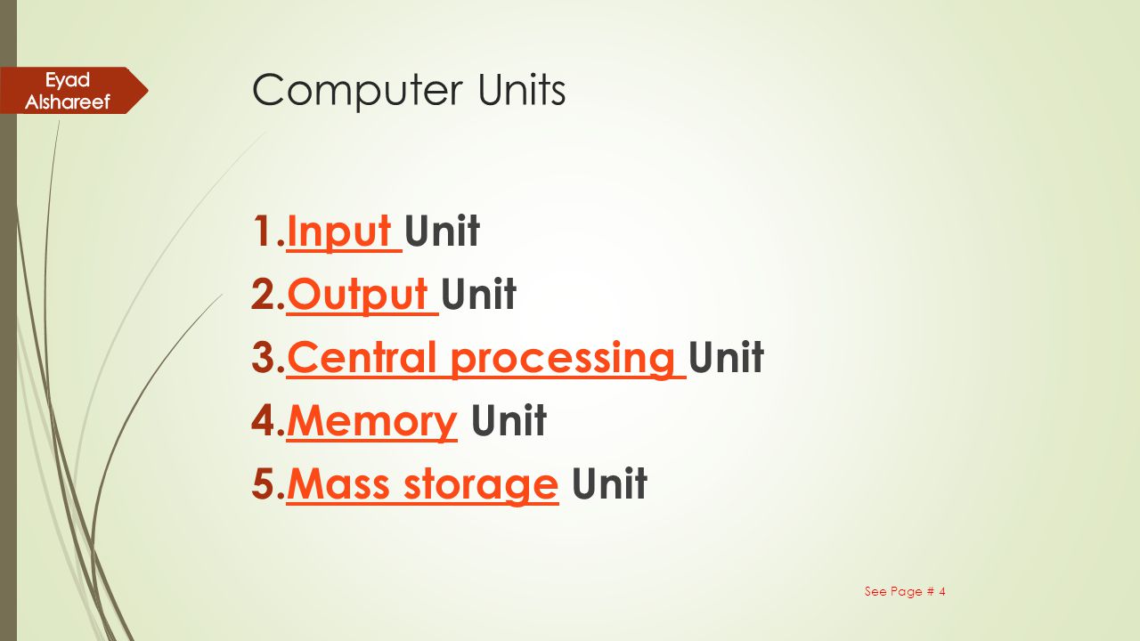 Central processing Unit Memory Unit Mass storage Unit
