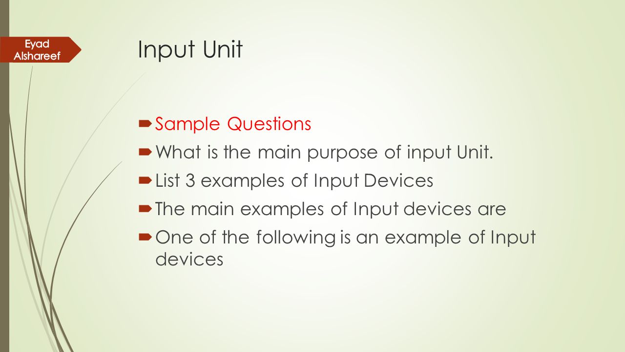 Input Unit Sample Questions What is the main purpose of input Unit.