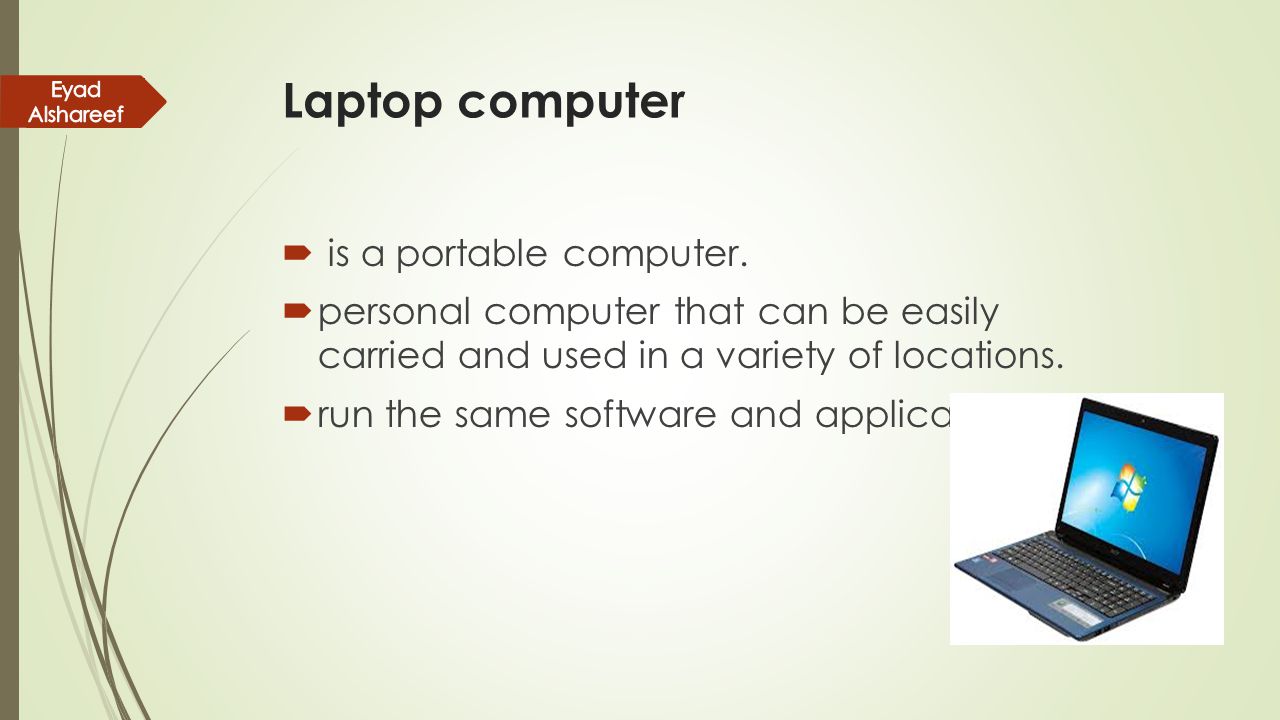 Laptop computer is a portable computer.