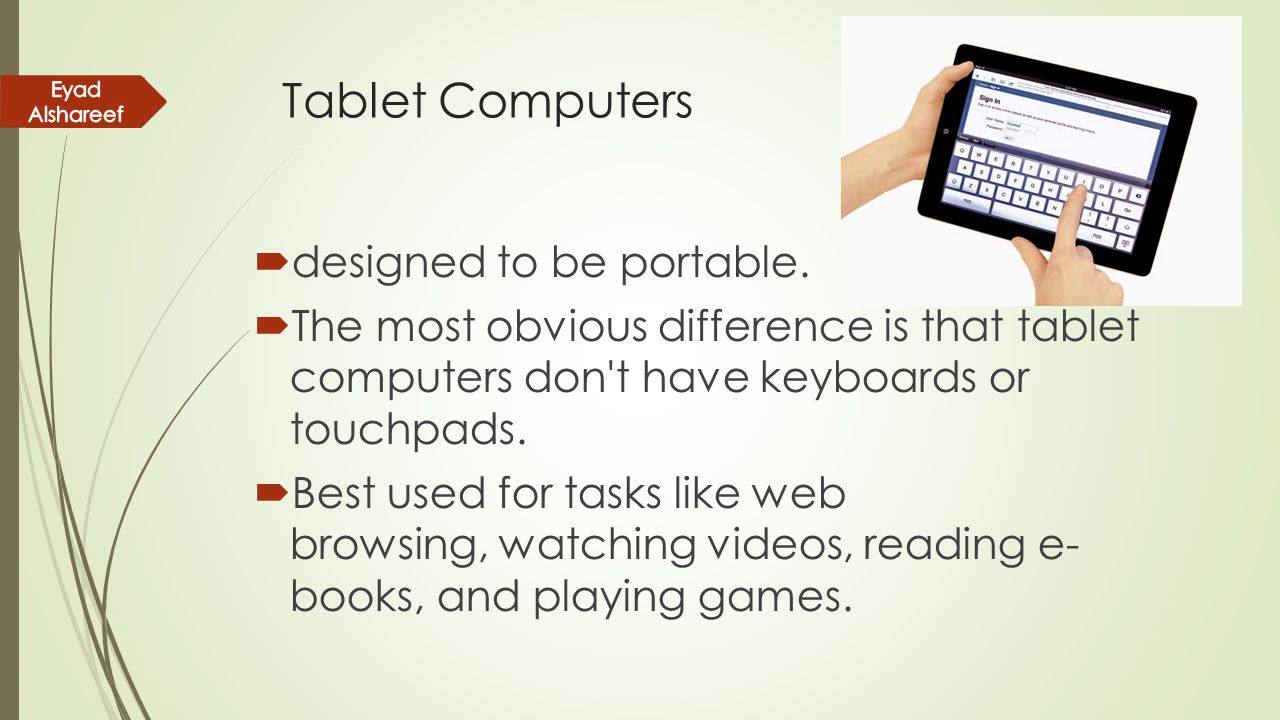 Tablet Computers designed to be portable.