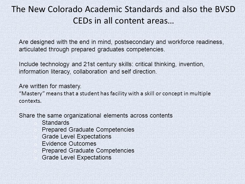 The New Colorado Academic Standards and also the BVSD CEDs in all content areas…