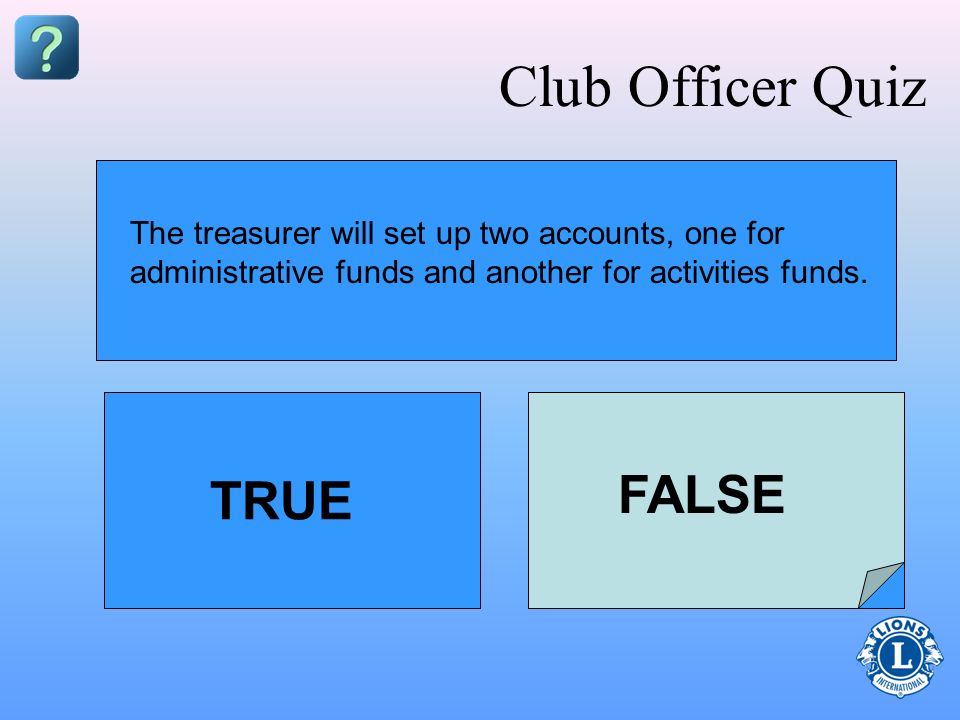 Club Officer Quiz FALSE TRUE