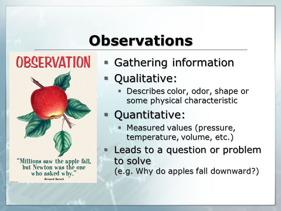 Observations Gathering information Qualitative: Quantitative: