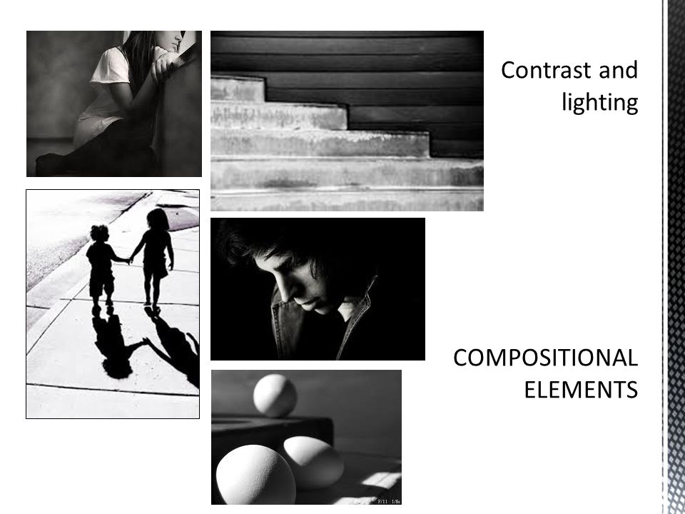 Contrast and lighting COMPOSITIONAL ELEMENTS