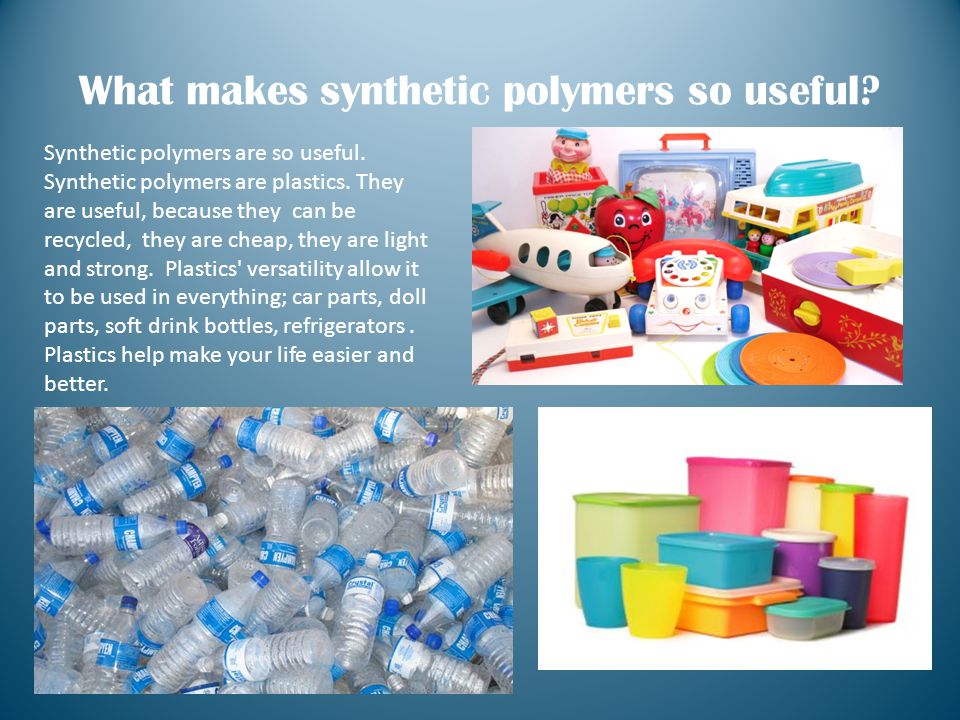 What makes synthetic polymers so useful