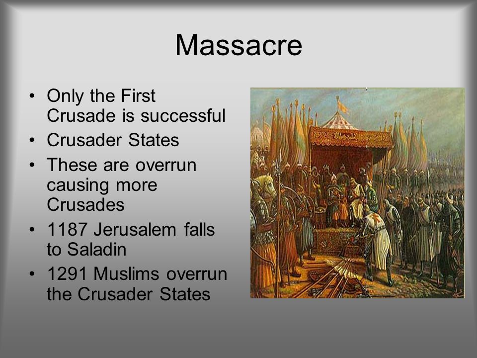 Massacre Only the First Crusade is successful Crusader States
