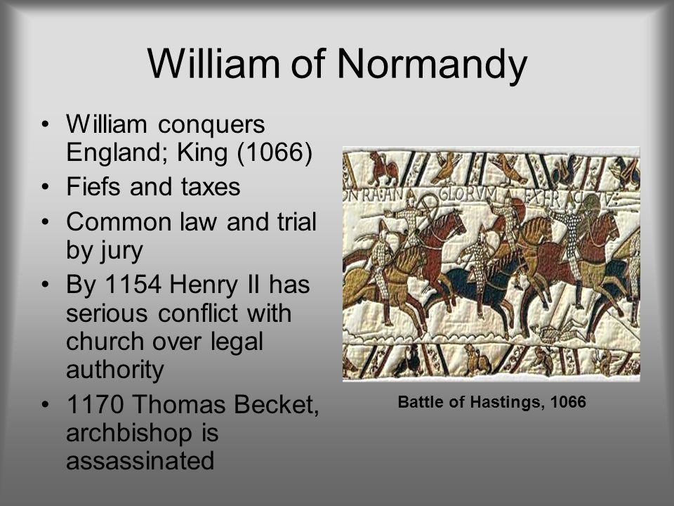 William of Normandy William conquers England; King (1066)