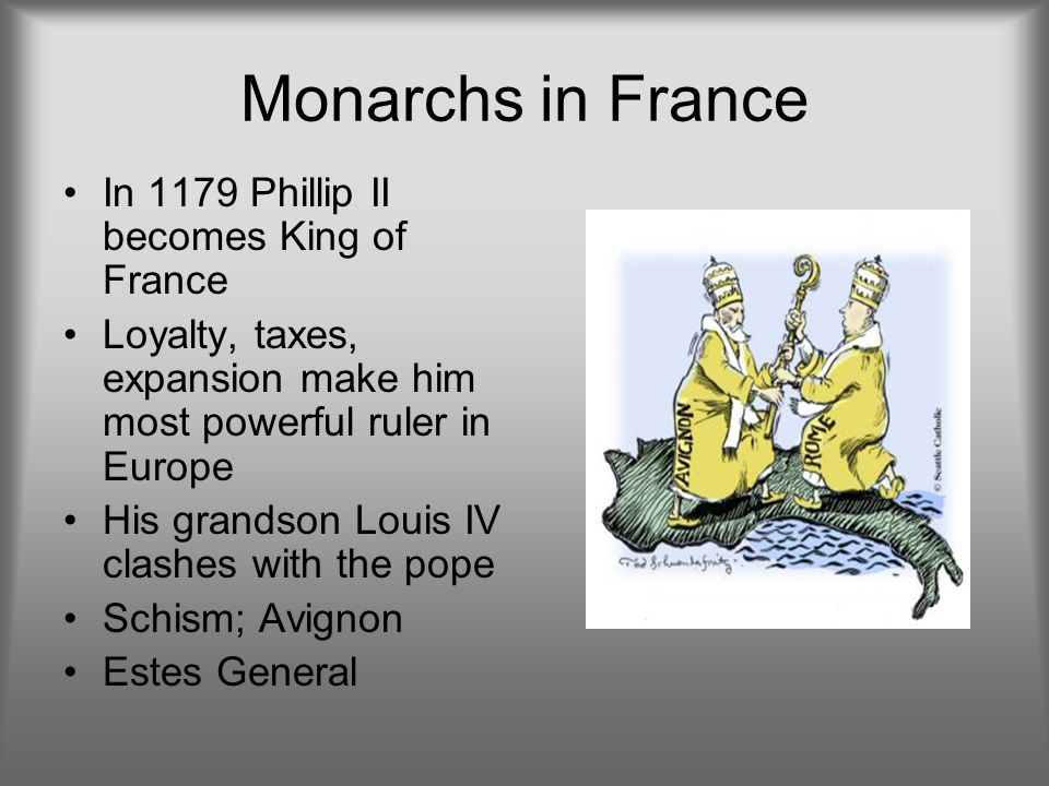 Monarchs in France In 1179 Phillip II becomes King of France