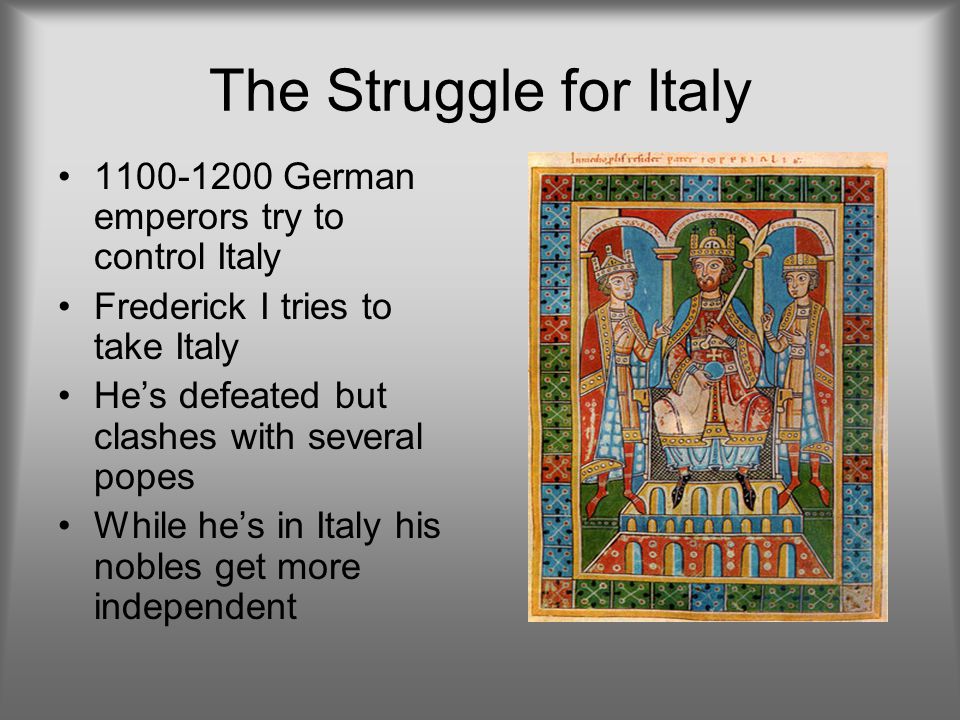 The Struggle for Italy German emperors try to control Italy
