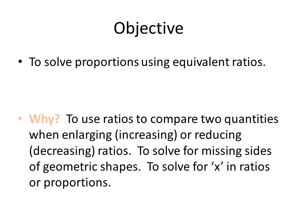 Objective To solve proportions using equivalent ratios.