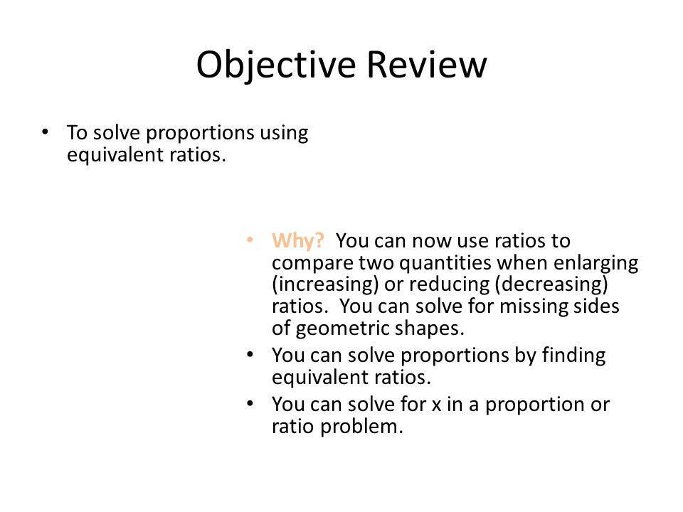 Objective Review To solve proportions using equivalent ratios.