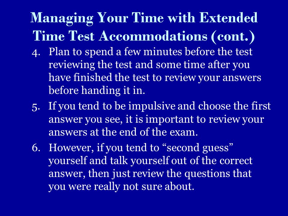 Managing Your Time with Extended Time Test Accommodations (cont.)