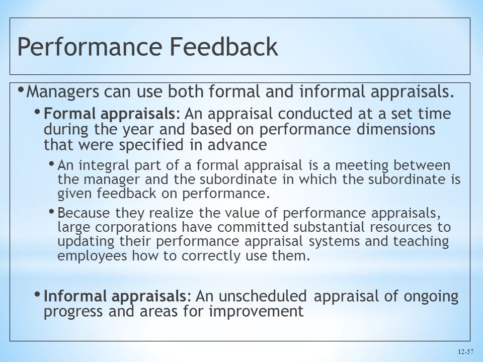 Performance Feedback Managers can use both formal and informal appraisals.