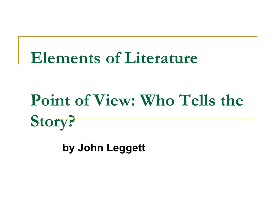 Elements of Literature Point of View: Who Tells the Story